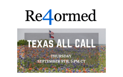 Re4ormed: Texas All Call | September 9 | 5:00pm Central