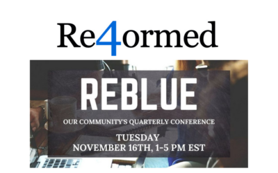 Re4ormed: Quarterly ReBlue- November 16, 2021, 1 to 5 p.m. EST