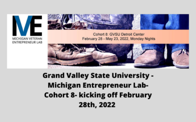 Grand Valley State University -Michigan Entrepreneur Lab- Cohort 8- kicking off February 28th, 2022