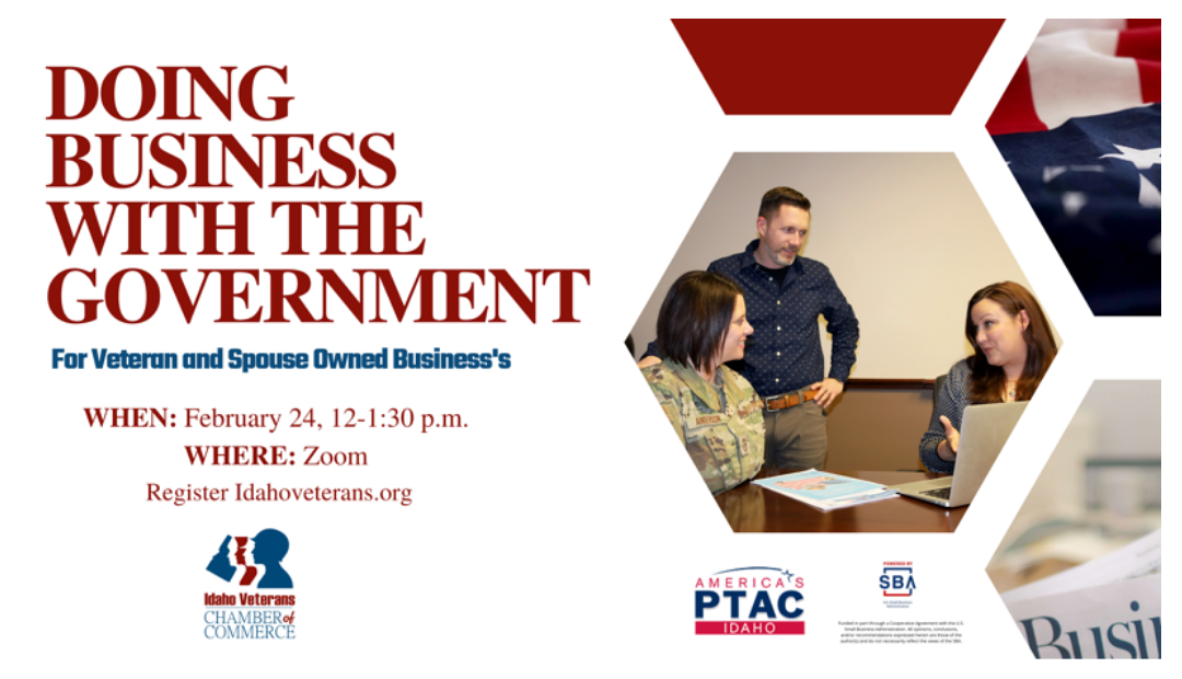 Idaho Veterans Chamber of Commerce: Doing business with the Federal Government webinar; February 24, 2022, Noon-1:30 pm MT