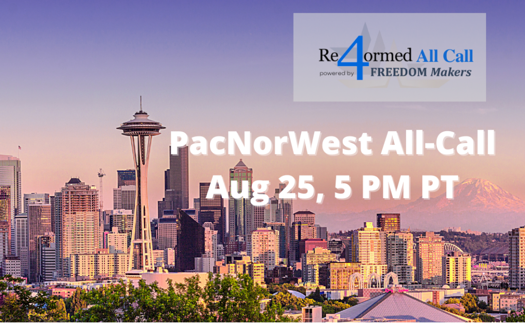 Re4ormed PacNorWest All Call Aug 25, 2022, 5 PM PT