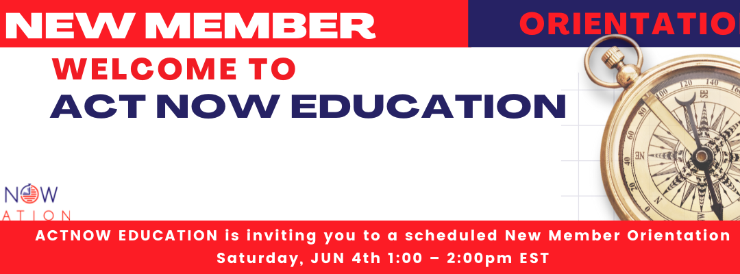 ACT Now Education: Welcome to ActNow Education- New Member Orientation webinar on June 4th, 2022 at 1:00pm -2:00pm EST