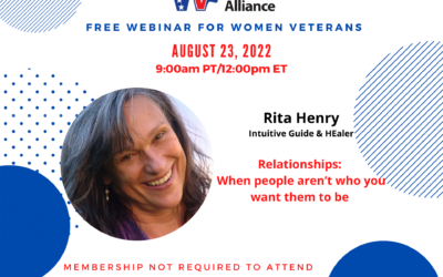 Women Veterans Alliance Free Webinar: Relationships: When people aren’t who you want them to be; August 23rd, 2022 at 12:00pm EST
