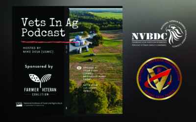 Farmer Veterans Coalition Vet in Ag Podcast #3 featuring NVBDC’s CEO and Founder Keith King and NVBDC certified famer Tyler Evans