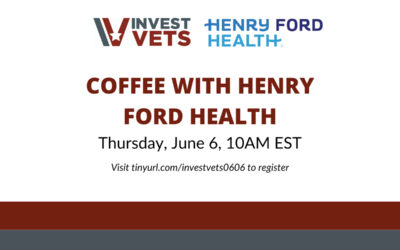 InvestVets Virtual Event – Coffee With Henry Ford Health on June 6th, 2024