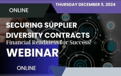 “Securing Supplier Diversity Contracts Financial Readiness For Success” Webinar;  December 5, 2024