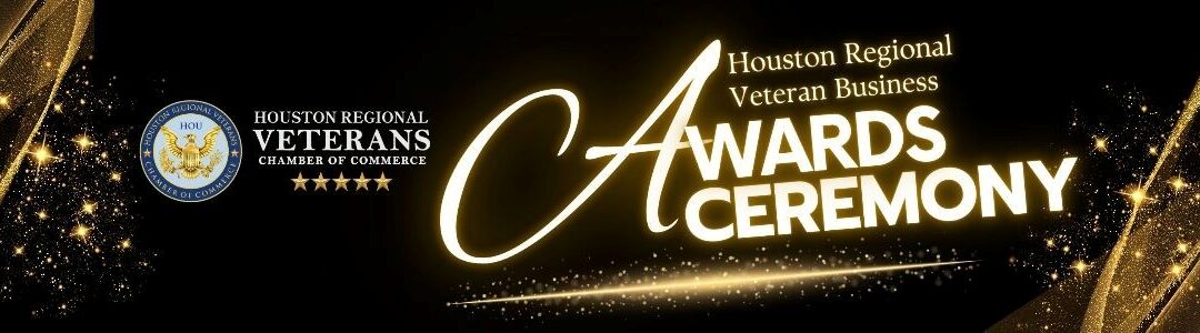 Houston Regional Veterans Chamber of Commerce: 2nd Annual Veterans Business Awards Dinner; November 6, 2025