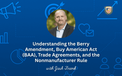 Understanding the Berry Amendment, Buy American (BAA), Trade Agreements, and the Nonmanufacturer Rule; July 29, 2025